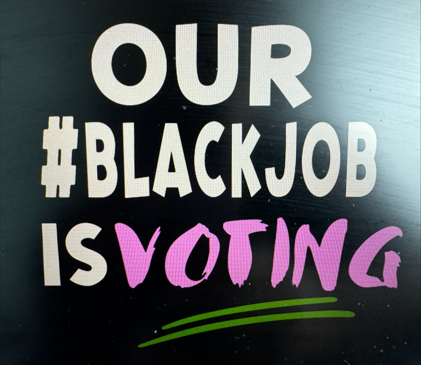 D9 Our Black Job is to VOTE (unisex)