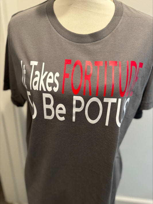 IT TAKES FORTITUDE TO BE POTUS (NO KAMALA)