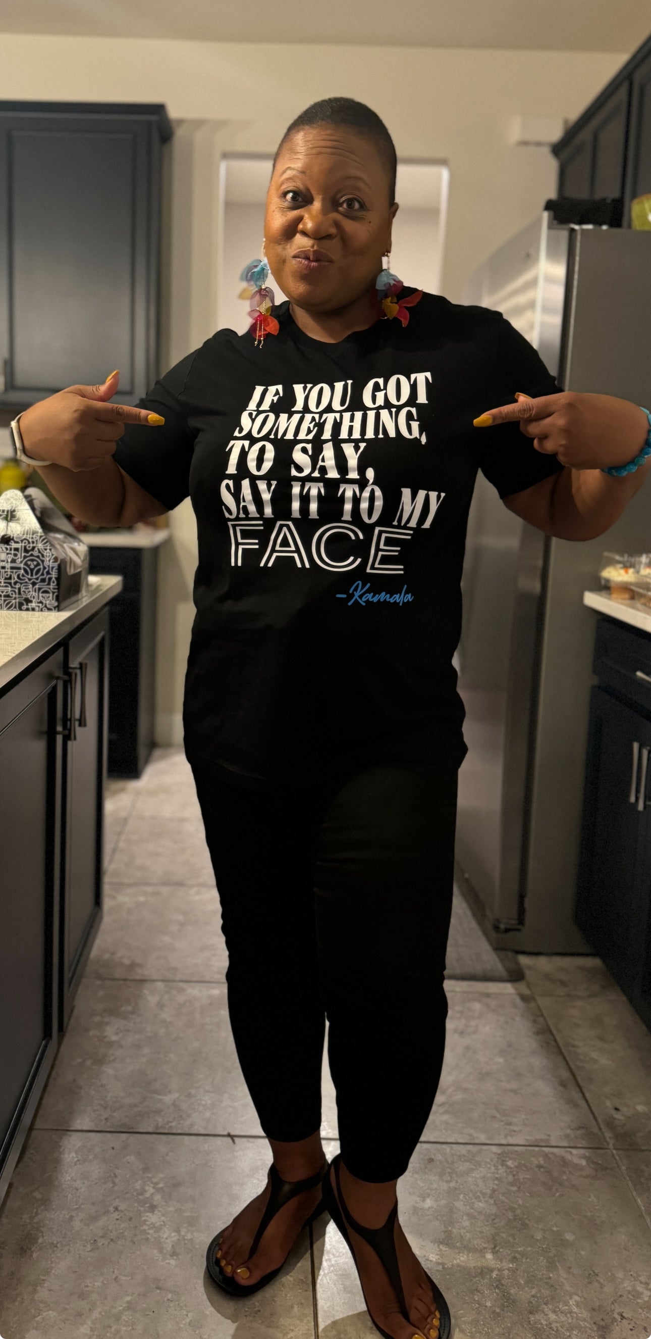 SAY IT TO MY FACE - KAMALA (ALL SIZES $20)